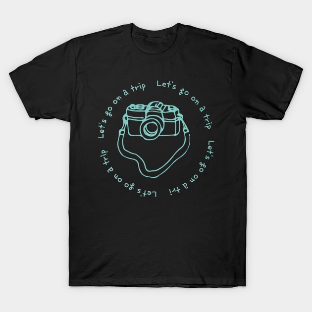 Lets go on a trip,camera,black,mint T-Shirt by zzzozzo
